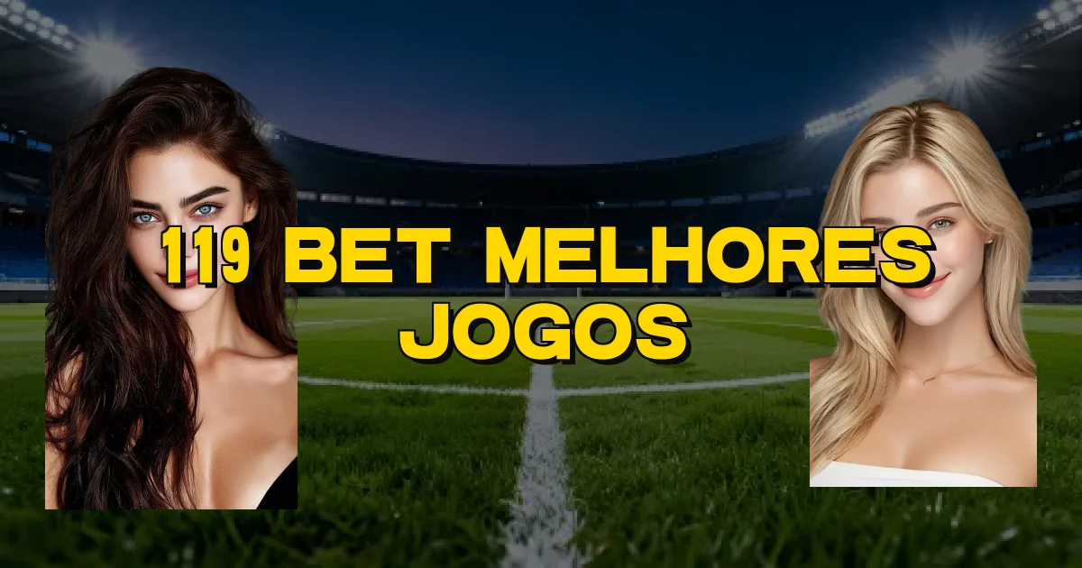 119 Bet Melhores Jogos Oficial