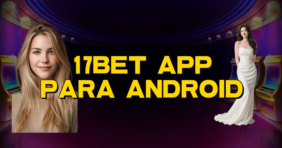 17Bet App Para Android Oficial