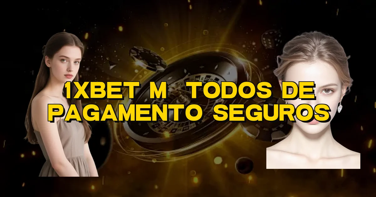 1Xbet Métodos De Pagamento Seguros Oficial