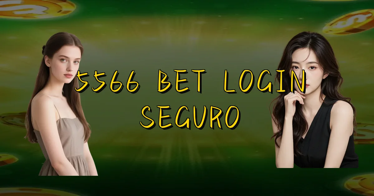 5566 Bet Login Seguro Oficial