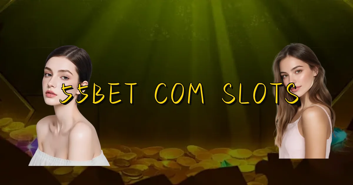 55Bet Com Slots Oficial