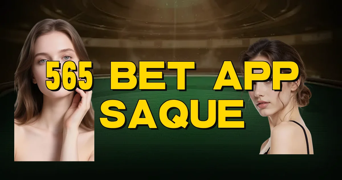565 Bet App Saque Oficial