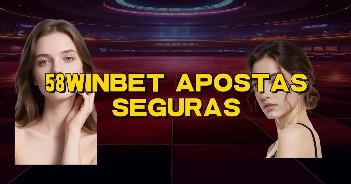 58Winbet Apostas Seguras Oficial