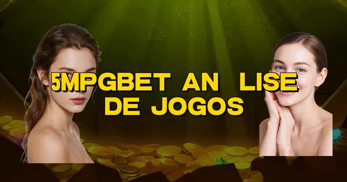 5Mpgbet Análise De Jogos Oficial