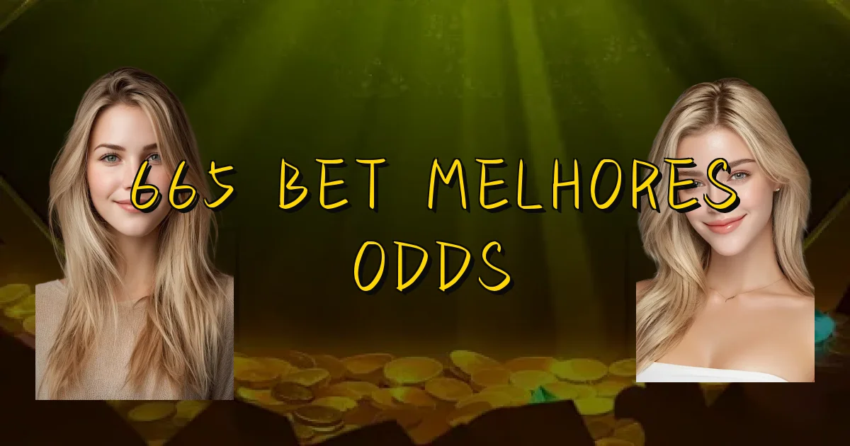 665 Bet Melhores Odds Oficial