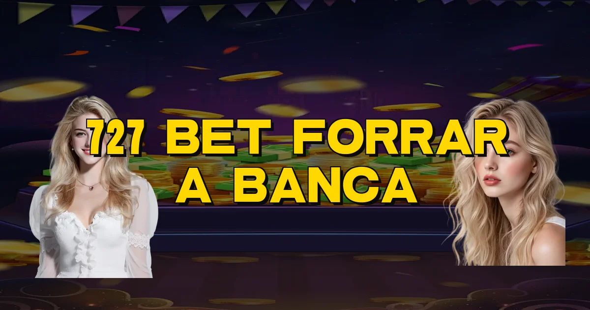 727 Bet Forrar A Banca Oficial