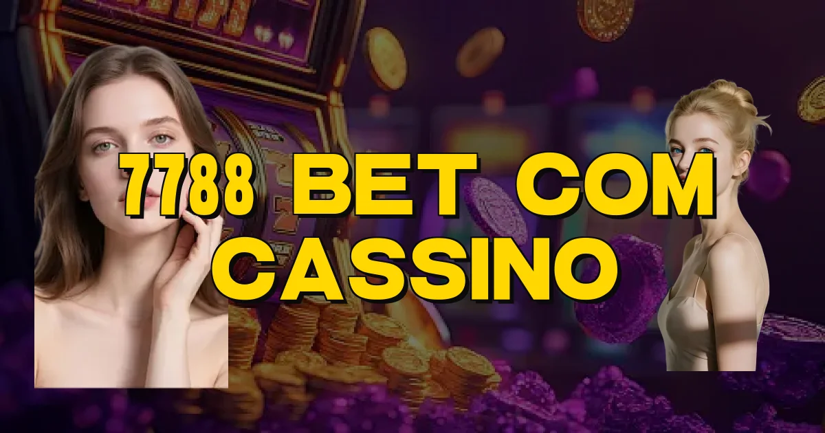 7788 Bet Com Cassino Oficial