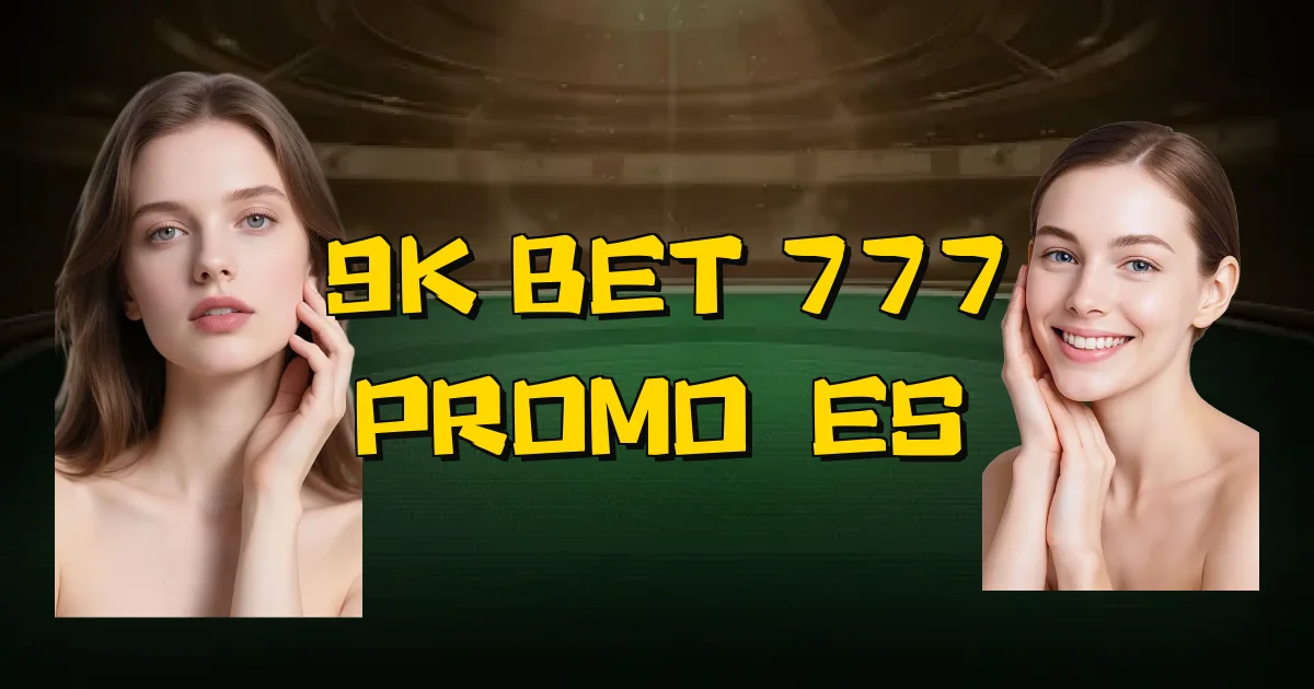 9K Bet 777 Promoções Oficial