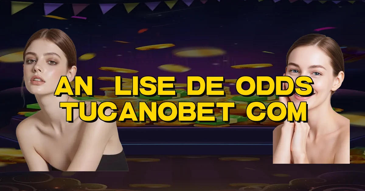 Análise De Odds Tucanobet Com Oficial