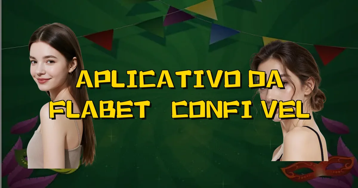Aplicativo Da Flabet É Confiável Oficial