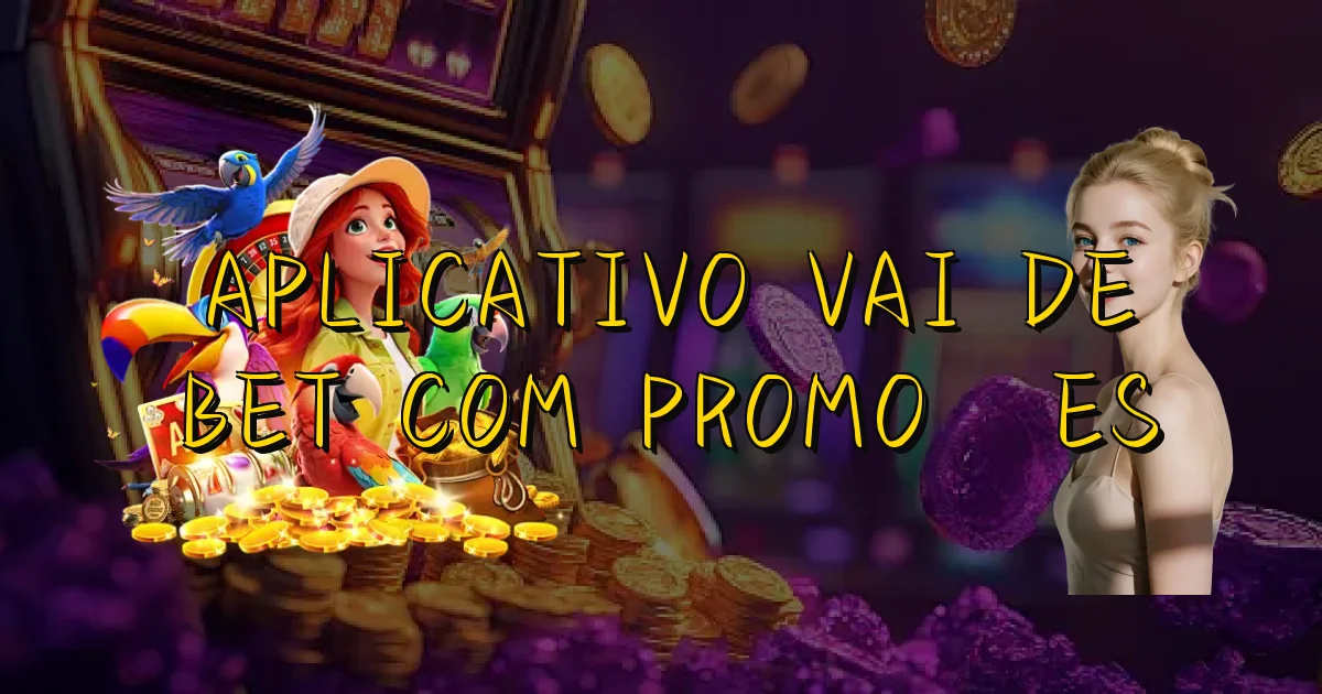 Aplicativo Vai De Bet Com Promoções Oficial