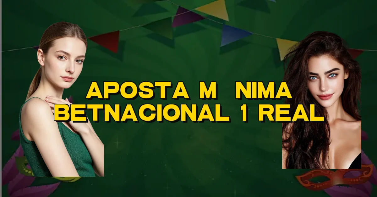 Aposta Mínima Betnacional 1 Real Oficial