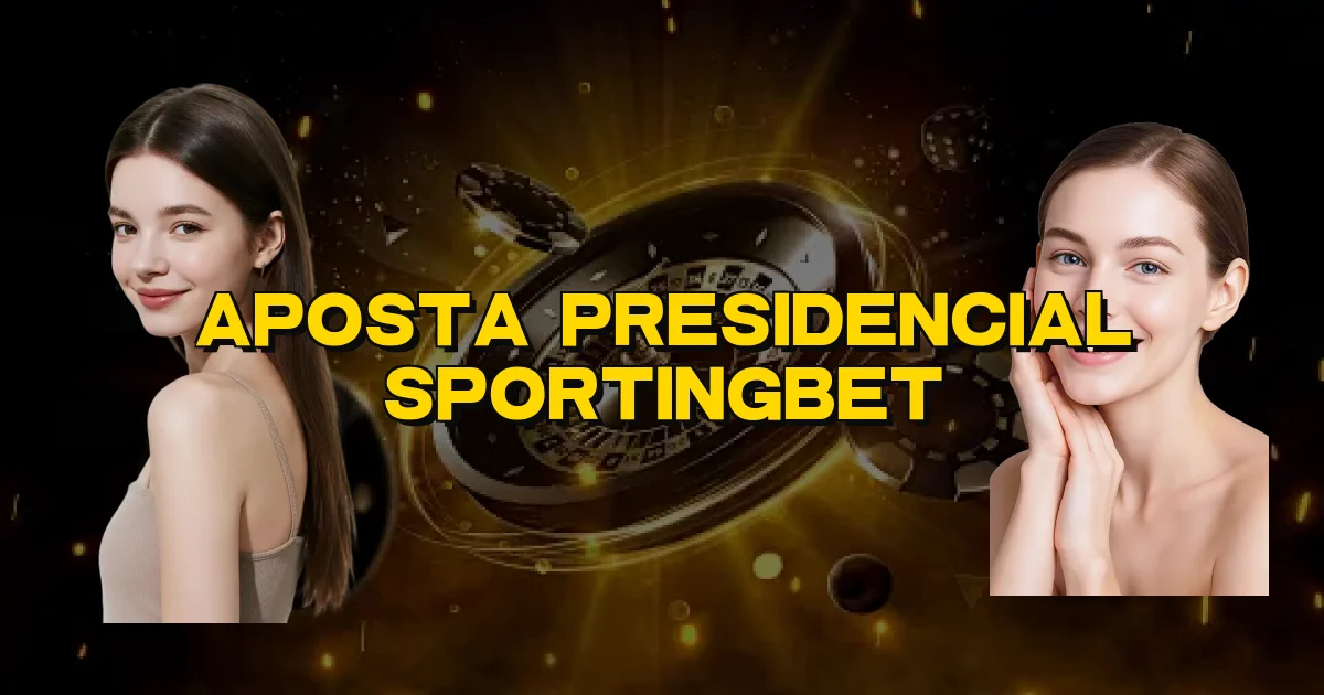 Aposta Presidencial Sportingbet Oficial
