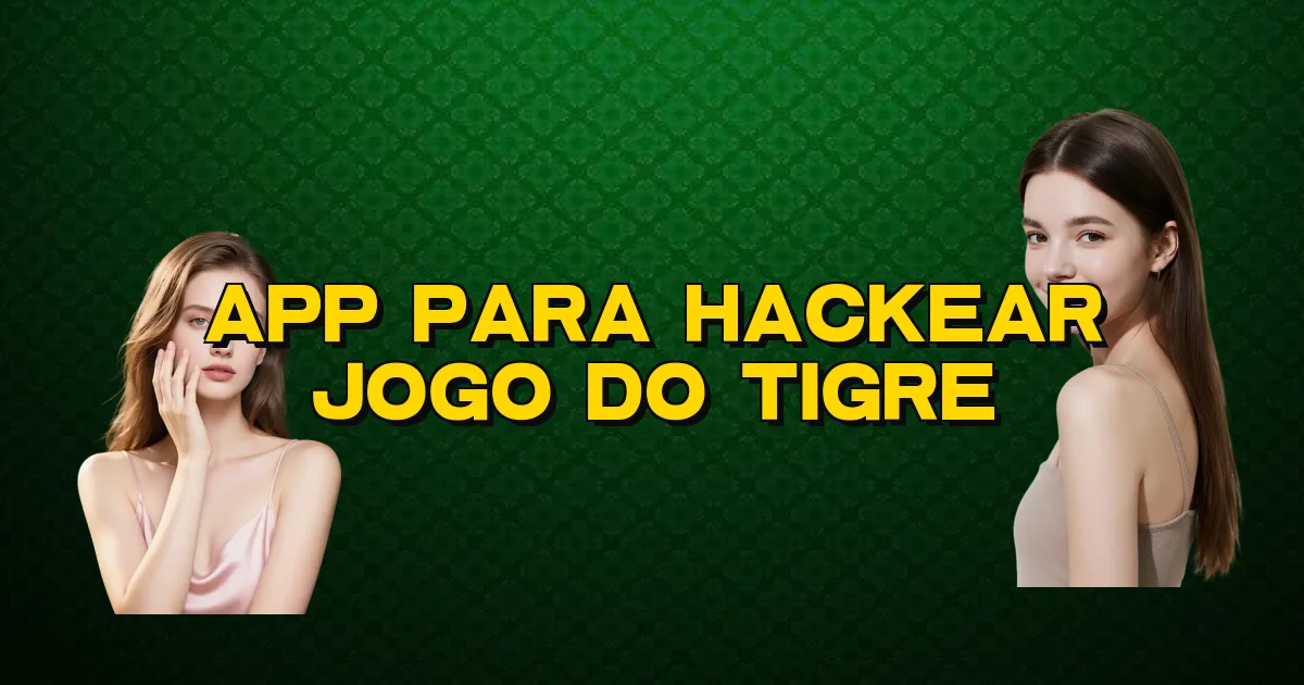 App Para Hackear Jogo Do Tigre Oficial