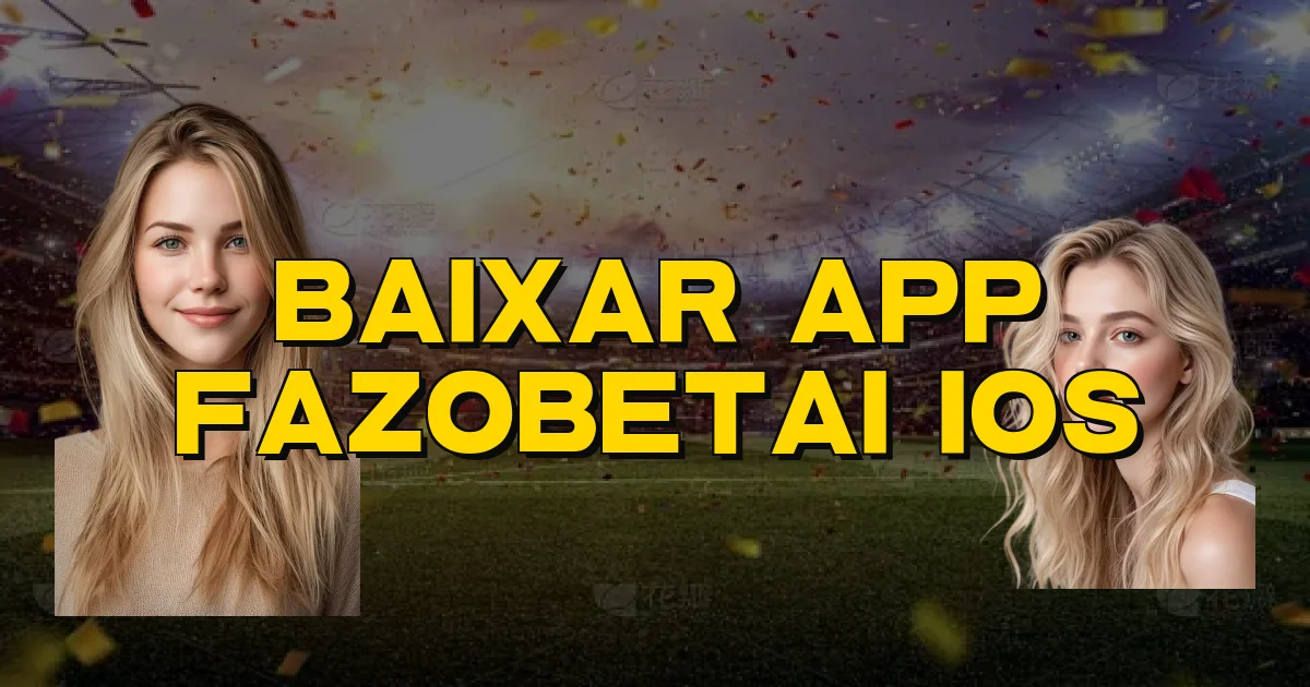 Baixar App Fazobetai Ios Oficial