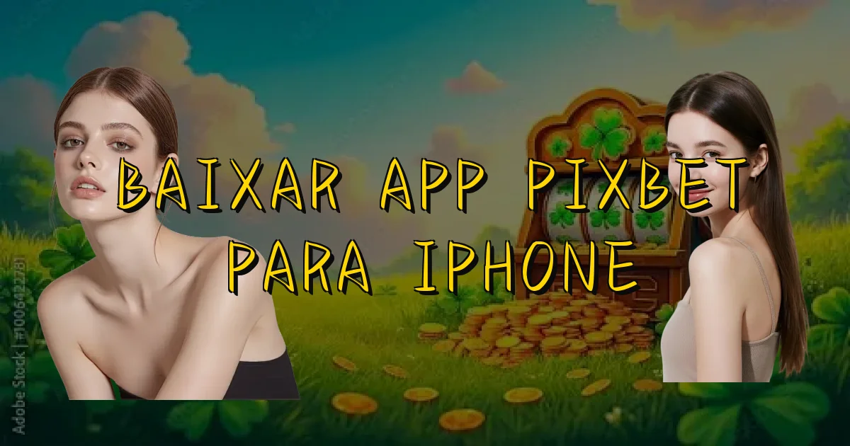 Baixar App Pixbet Para Iphone Oficial