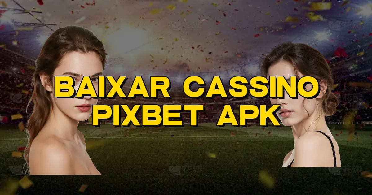 Baixar Cassino Pixbet Apk Oficial
