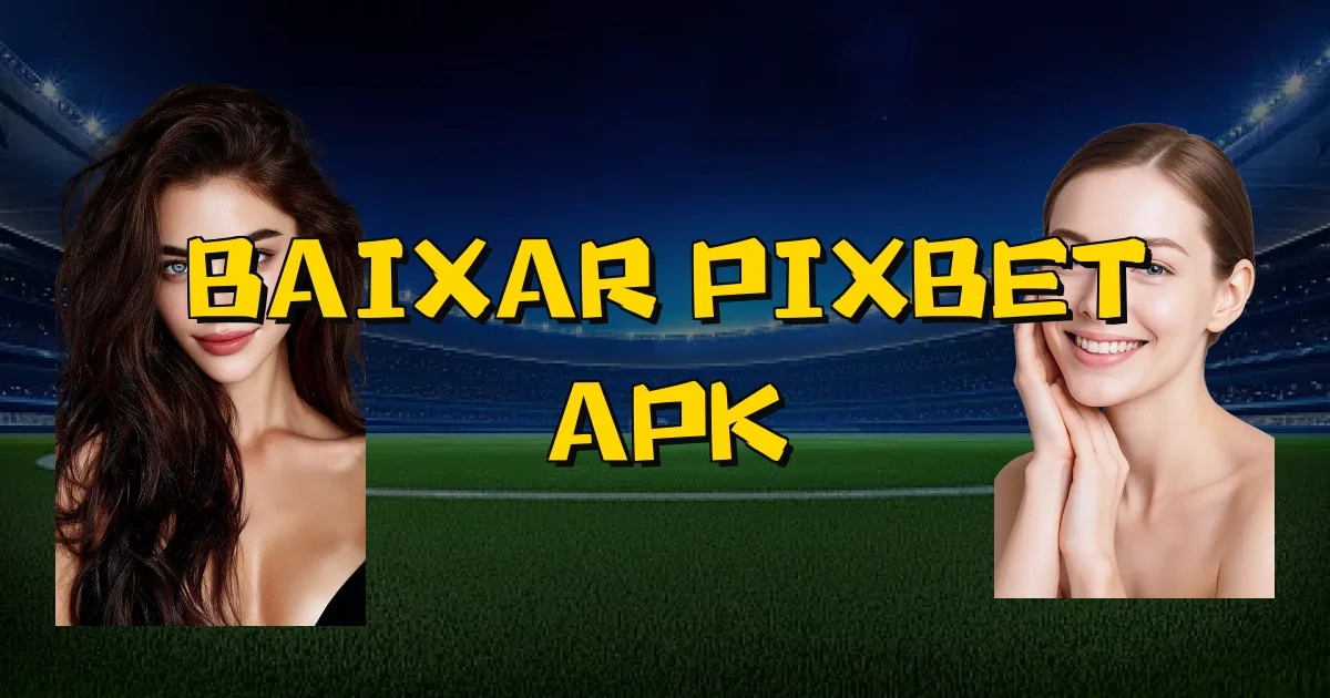 Baixar Pixbet Apk Oficial