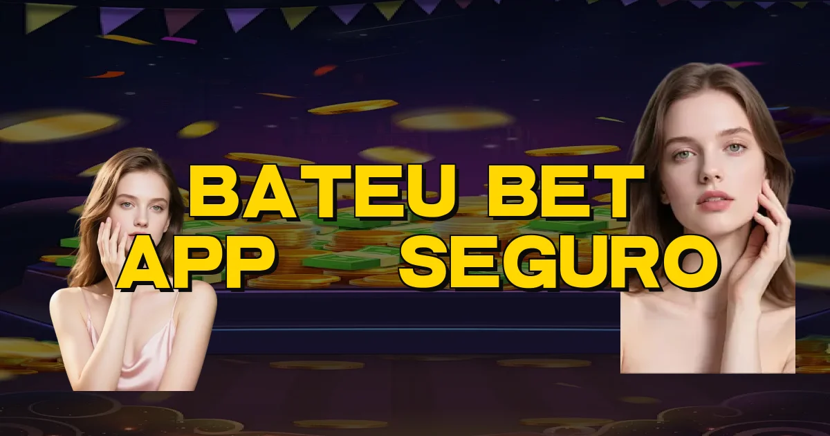 Bateu Bet App É Seguro Oficial