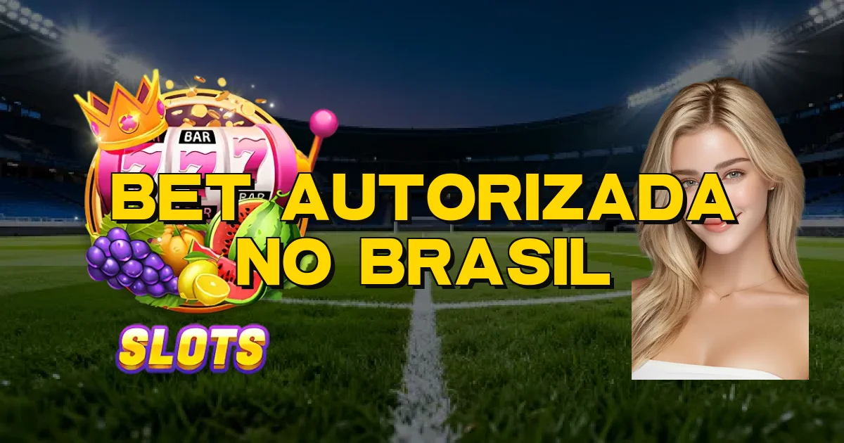 Bet Autorizada No Brasil Oficial