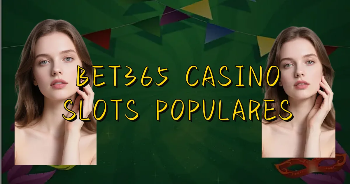 Bet365 Casino Slots Populares Oficial