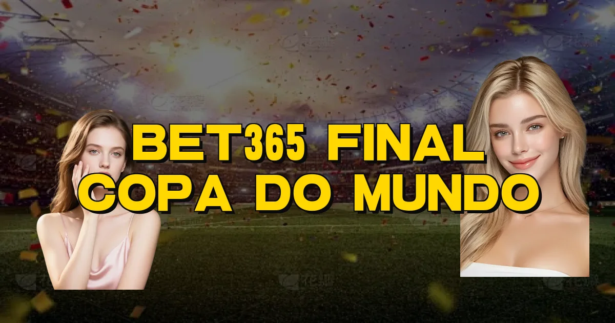Bet365 Final Copa Do Mundo Oficial