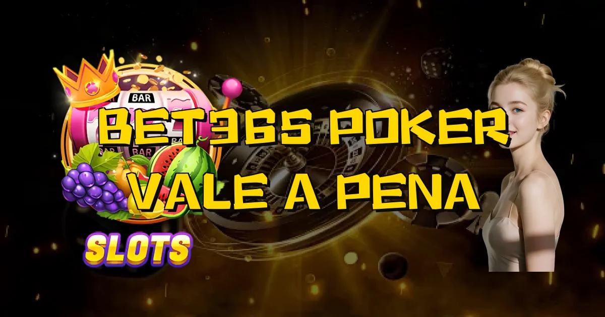 Bet365 Poker Vale A Pena Oficial