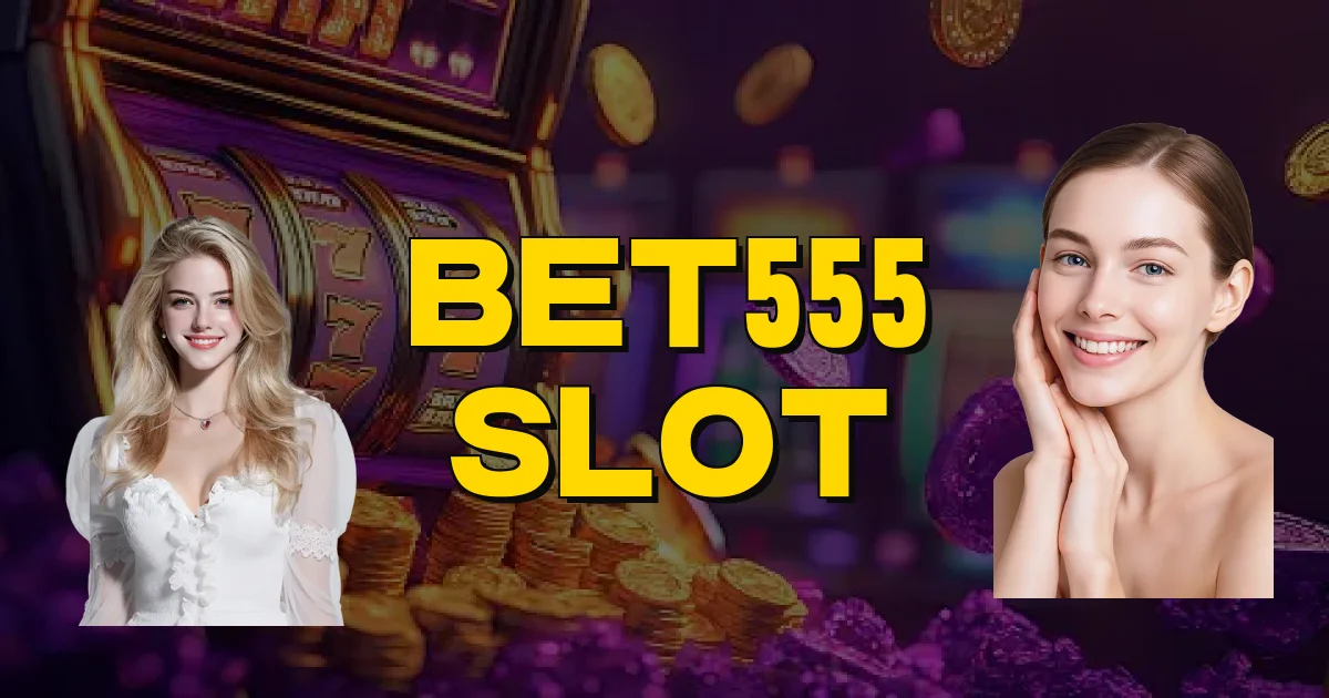 Bet555 Slot Oficial