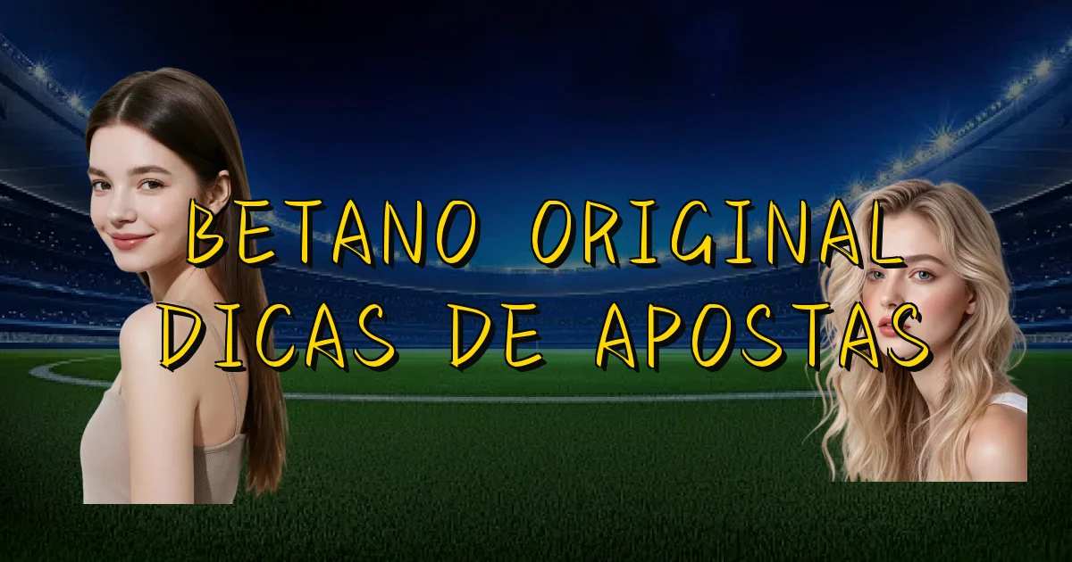 Betano Original Dicas De Apostas Oficial