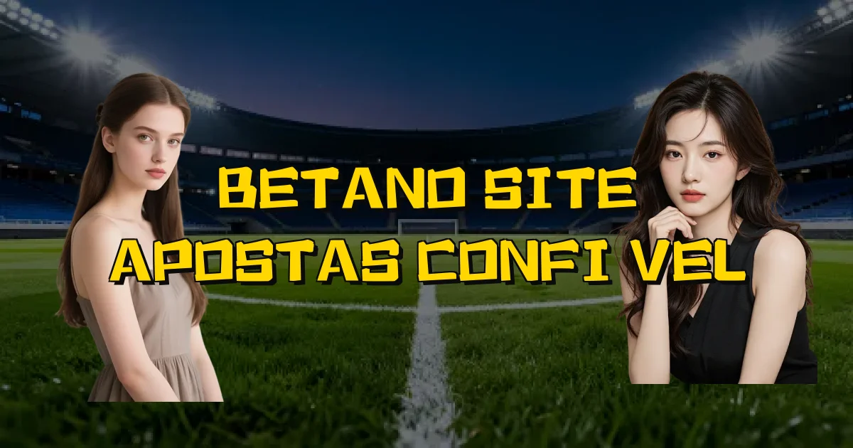 Betano Site Apostas Confiável Oficial