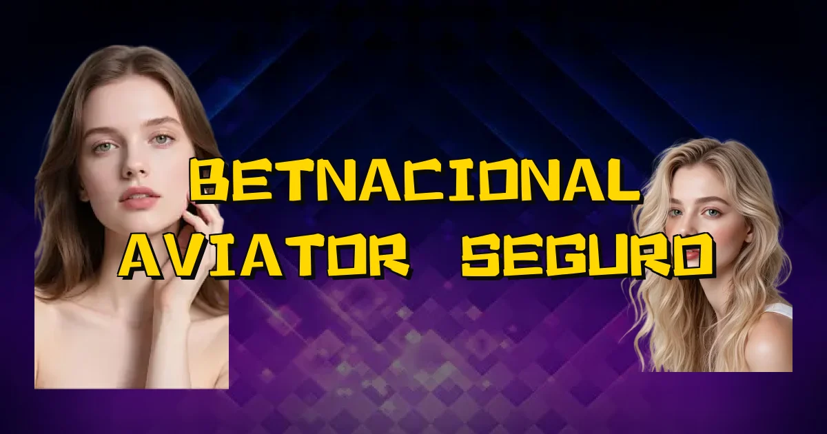 Betnacional Aviator É Seguro Oficial