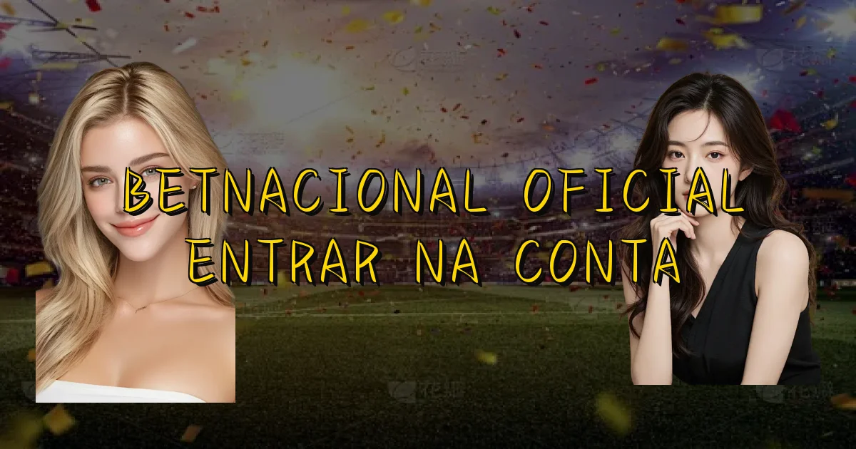 Betnacional Oficial Entrar Na Conta Oficial