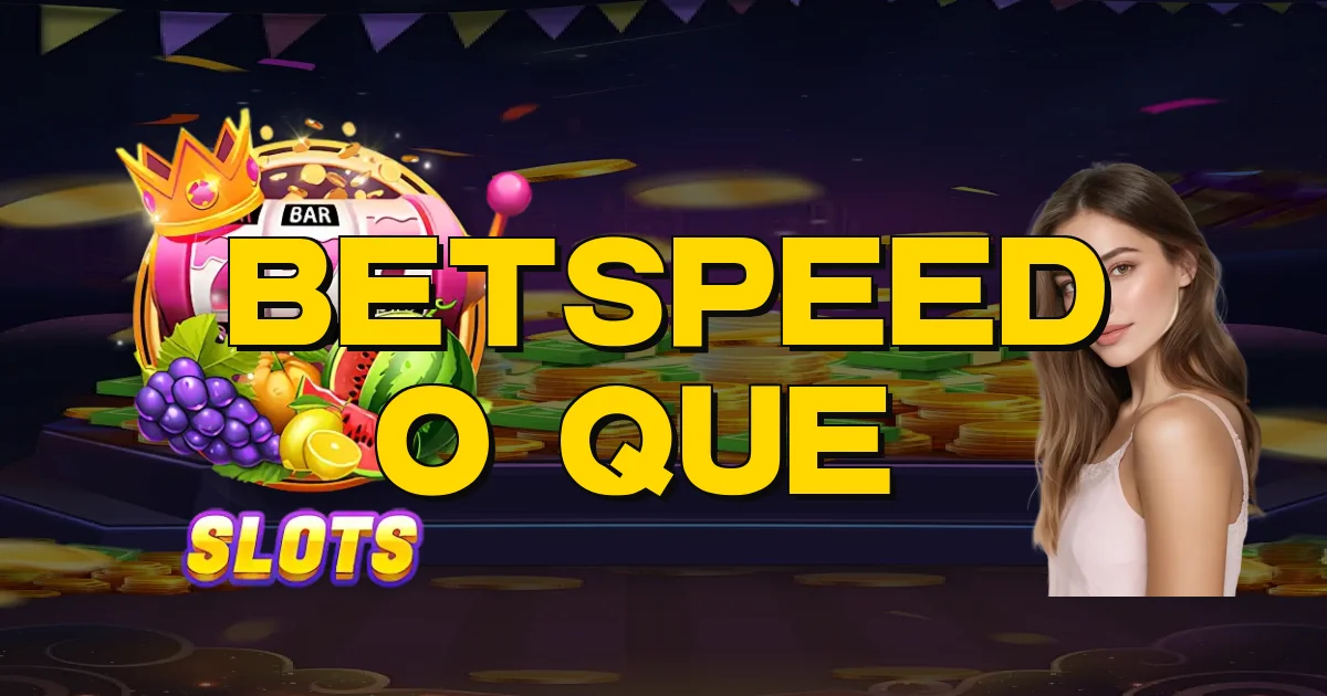 Betspeed O Que É Oficial