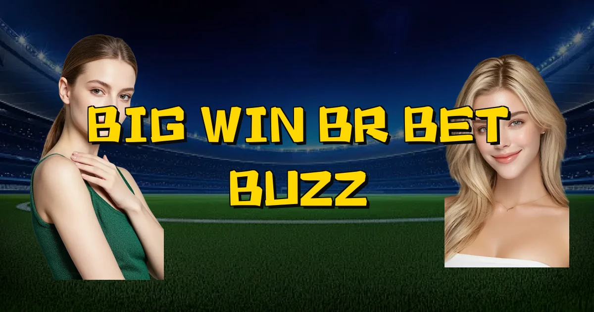 Big Win Br Bet Buzz Oficial