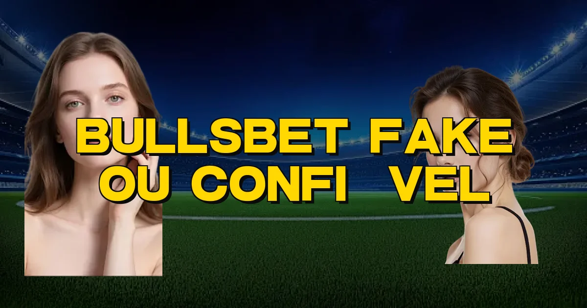 Bullsbet Fake Ou Confiável Oficial
