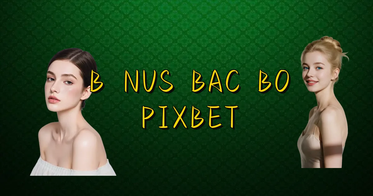 Bônus Bac Bo Pixbet Oficial
