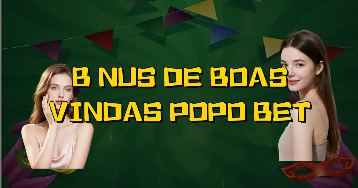Bônus De Boas Vindas Popo Bet Oficial
