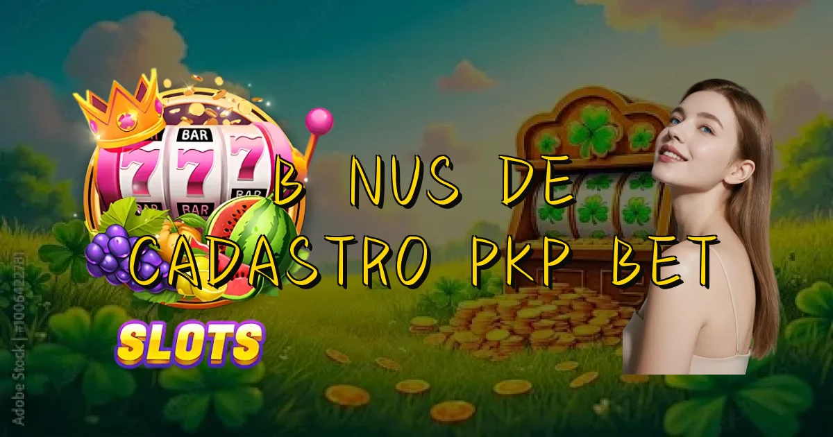 Bônus De Cadastro Pkp Bet Oficial