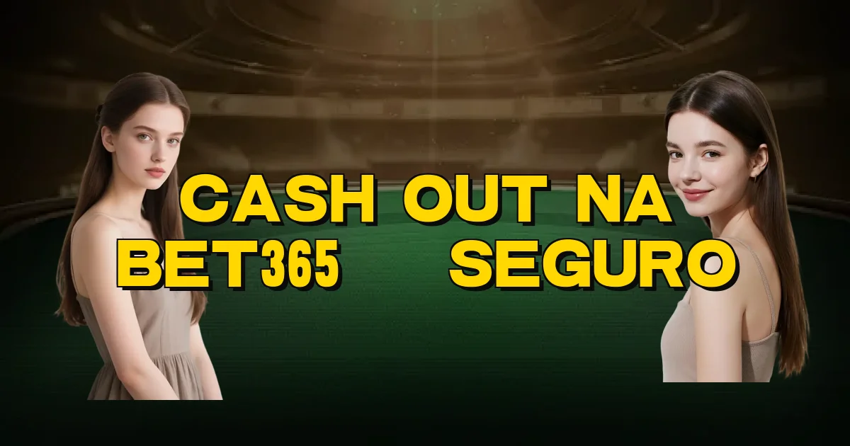 Cash Out Na Bet365 É Seguro Oficial