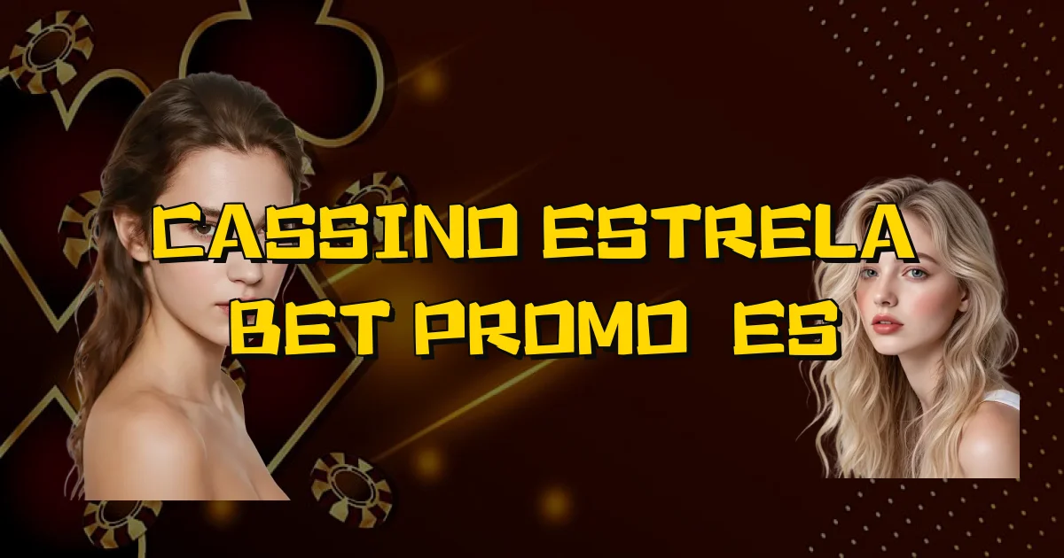 Cassino Estrela Bet Promoções Oficial
