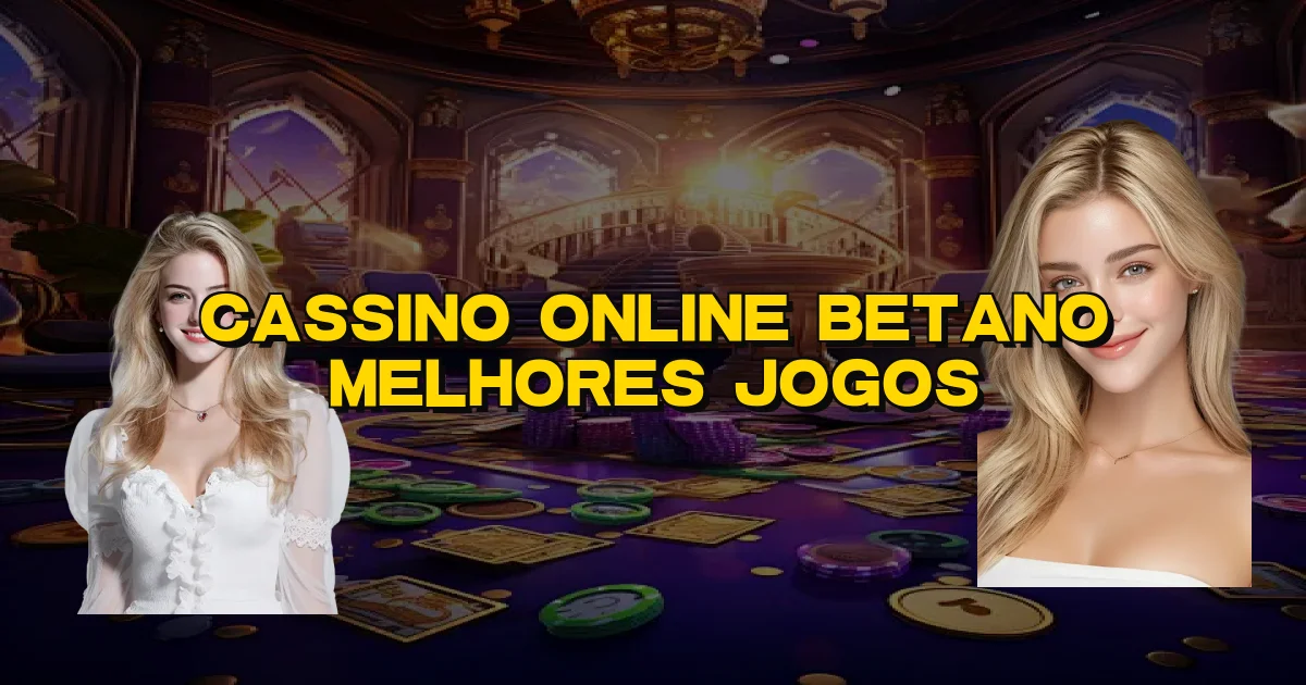 Cassino Online Betano Melhores Jogos Oficial
