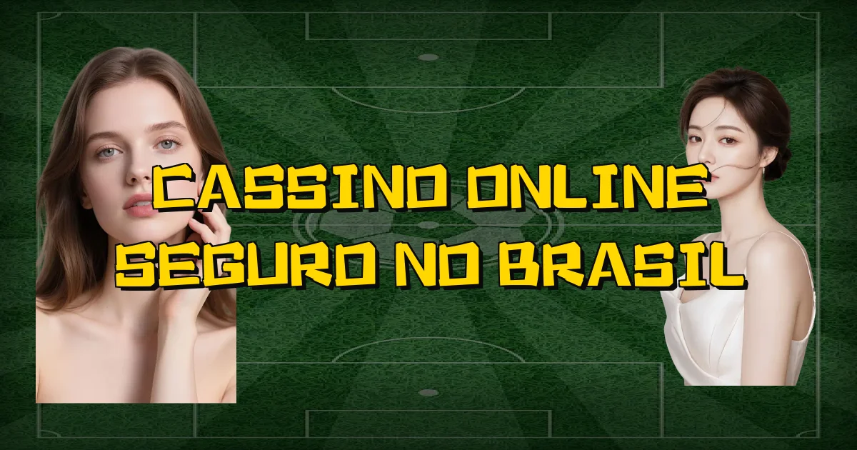 Cassino Online Seguro No Brasil Oficial