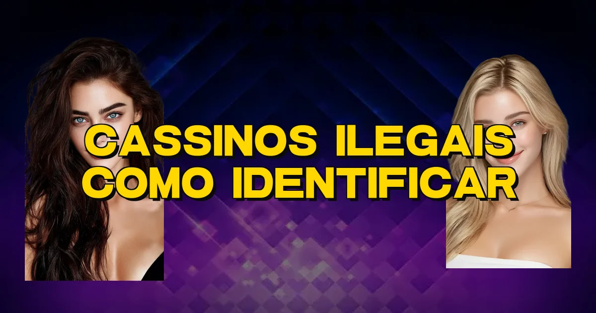 Cassinos Ilegais Como Identificar Oficial