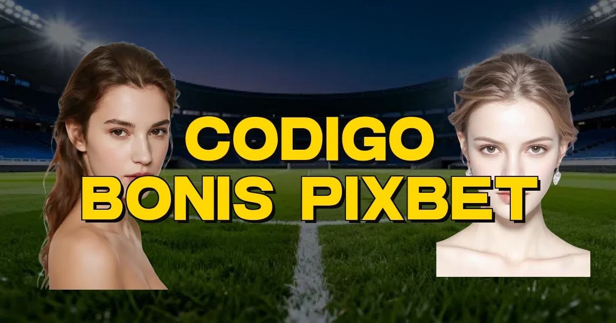 Codigo Bonis Pixbet Oficial