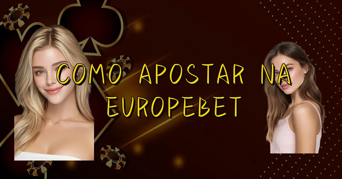 Como Apostar Na Europebet Oficial