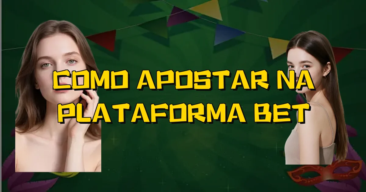 Como Apostar Na Plataforma Bet Oficial
