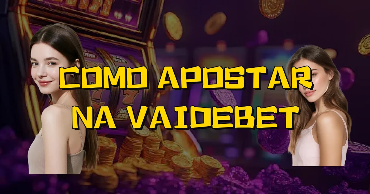 Como Apostar Na Vaidebet Oficial