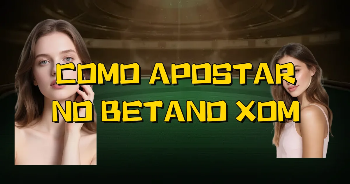 Como Apostar No Betano Xom Oficial