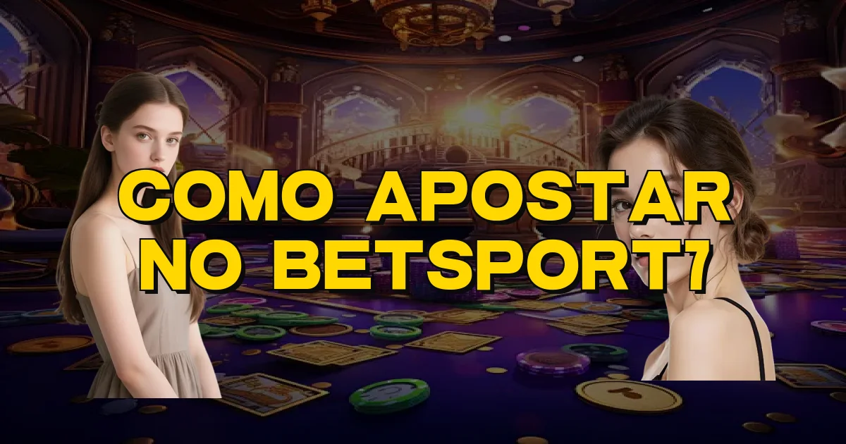 Como Apostar No Betsport7 Oficial