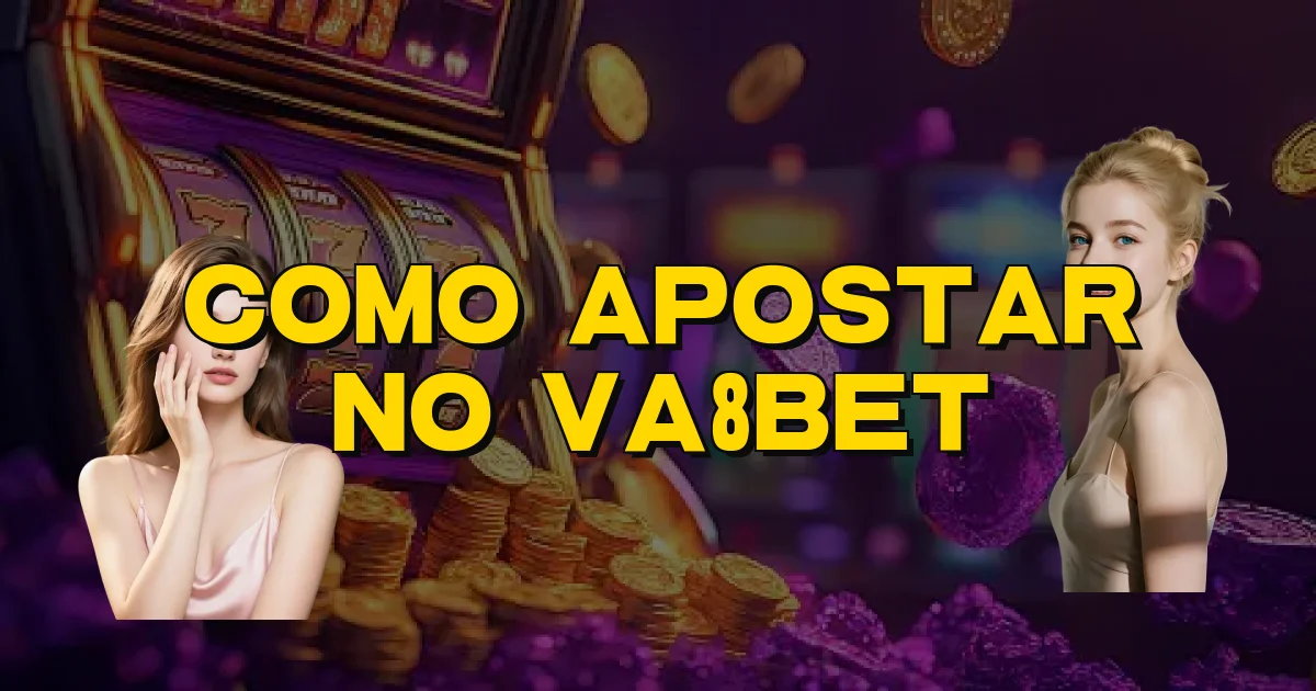 Como Apostar No Va8Bet Oficial